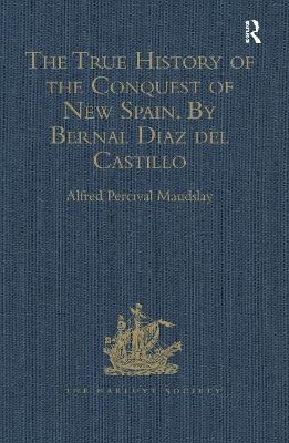 The True History of the Conquest of New Spain. By Bernal Diaz del Castillo, One of its Conquerors