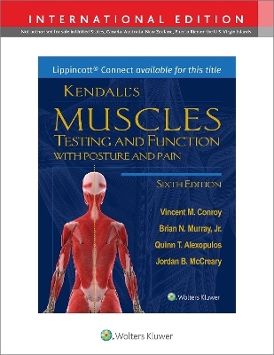 Kendall's Muscles: Testing and Function with Posture and Pain 6e Lippincott Connect International Edition Print Book and Digital Access Card Package - Dr. Vincent M. Conroy, Brian Murray, Quinn Alexopulos, Jordan McCreary