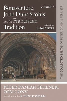 Bonaventure, John Duns Scotus, and the Franciscan Tradition - Peter Damian Fehlner