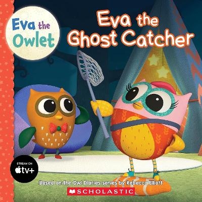 Eva the Ghost Catcher (Eva the Owlet Storybook) includes stickers -  Scholastic