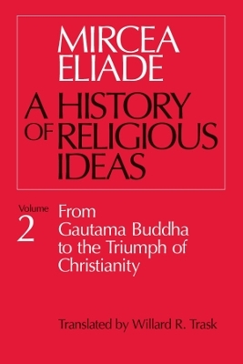 History of Religious Ideas, Volume 2 - Mircea Eliade