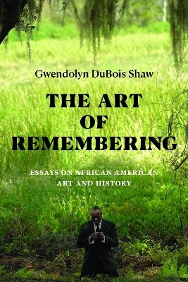 The Art of Remembering - Gwendolyn DuBois Shaw