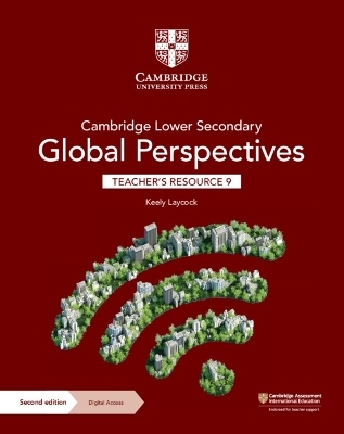 Cambridge Lower Secondary Global Perspectives Teacher's Resource 9 with Digital Access - Keely Laycock
