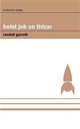 Heist Job on Thizar - Randall Garrett