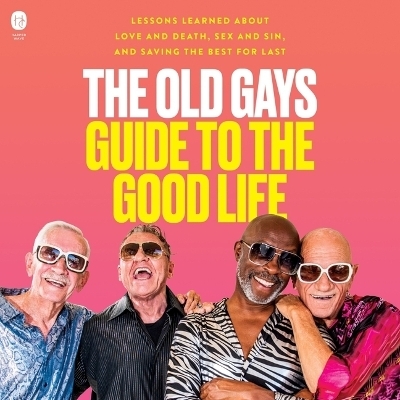 The Old Gays Guide to the Good Life - Robert Reeves, Jessay Martin, Mick Peterson