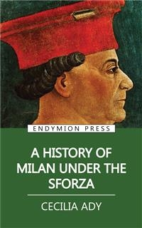 A History of Milan Under the Sforza