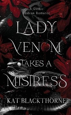 Lady Venom Takes a Mistress - Kat Blackthorne