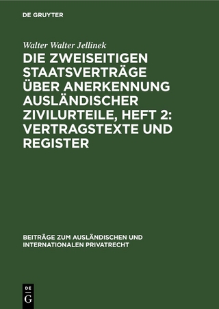 Die Zweiseitigen Staatsverträge über Anerkennung ausländischer Zivilurteile, Heft 2: Vertragstexte und Register
