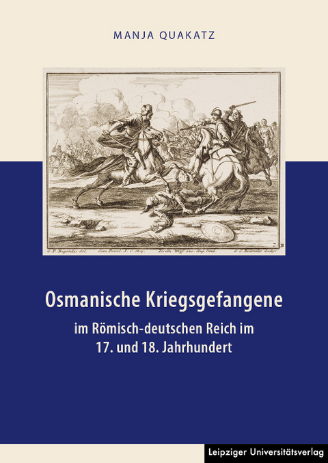 Osmanische Kriegsgefangene im R&ouml;misch-deutschen Reich im 17. und 18. Jahrhundert - Manja Quakatz
