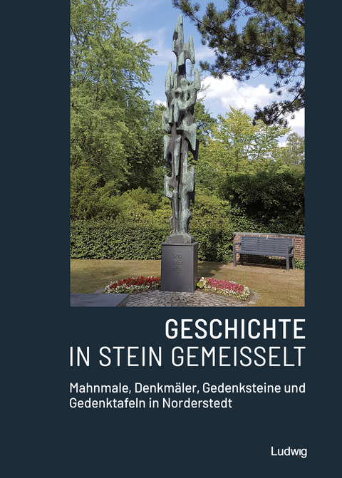 Geschichte in Stein gemei&szlig;elt - Mahnmale, Denkm&auml;ler, Gedenksteine und Gedenktafeln in Norderstedt - 