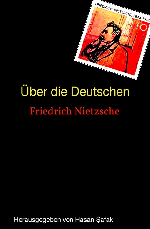 &Uuml;ber die Deutschen - Friedrich Nietzsche
