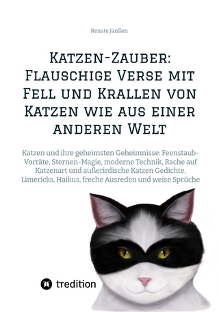 Katzen-Zauber: Flauschige Verse mit Fell und Krallen von Katzen wie aus einer anderen Welt
