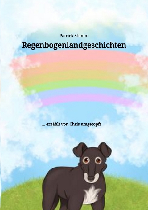 Regenbogenlandgeschichten - Patrick Stumm