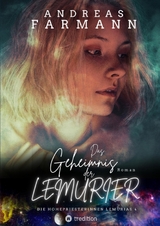 Das Geheimnis der Lemurier - Eine Hohepriesterin k&auml;mpft um Gaia, die Liebe und ihr Leben - Andreas Farmann