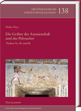 Die Gr&auml;ber des Amenemhab und des Pehsucher. Theben Nr. 85 und 88 - Heike Heye