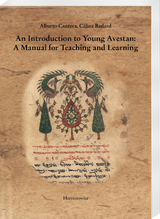 An Introduction to Young Avestan: A Manual for Teaching and Learning - Alberto Cantera, C&eacute;line Redard