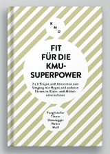 Fit für die KMU-Superpower - Urs Fueglistaller, Roger Tinner, Fabian Unteregger, Walter Weber, Tobias Wolf