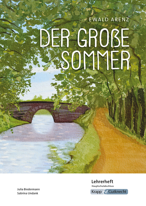 Der gro&szlig;e Sommer &ndash; Ewald Arenz &ndash; Lehrerheft &ndash; Hauptschule - Julia Biedermann, Sabrina UNdank