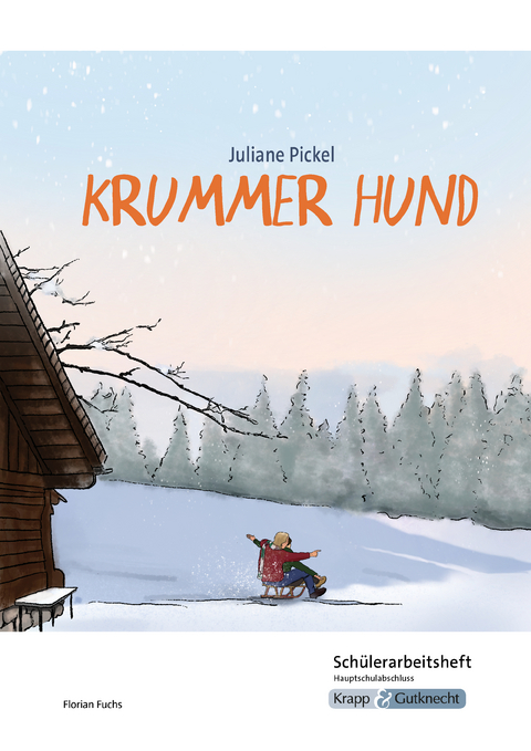 Krummer Hund – Juliane Pickel – Schülerarbeitsheft – G-Niveau - Florian Fuchs