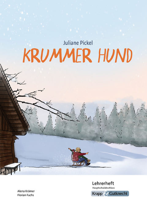 Krummer Hund – Juliane Pickel – Lehrerheft – G-Niveau - Florian Fuchs, Alena Krämer