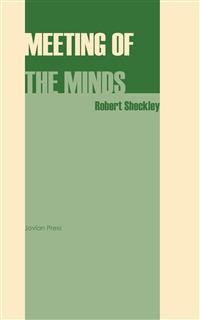 Meeting of the Minds - Robert Sheckley