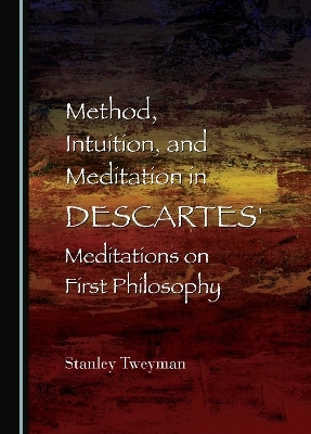 Method, Intuition, and Meditation in Descartes' Meditations on First Philosophy