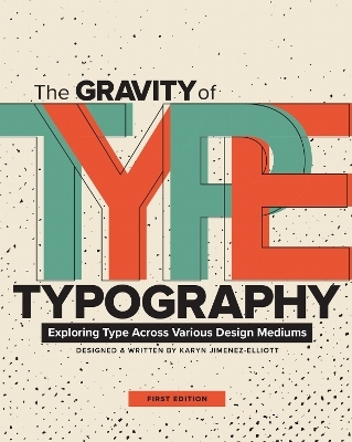 The Gravity of Typography - Karyn Jimenez-Elliott
