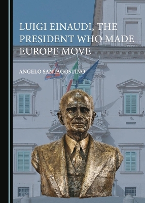 Luigi Einaudi, the President Who Made Europe Move
