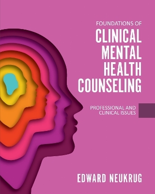 Foundations of Clinical Mental Health Counseling - Edward Neukrug