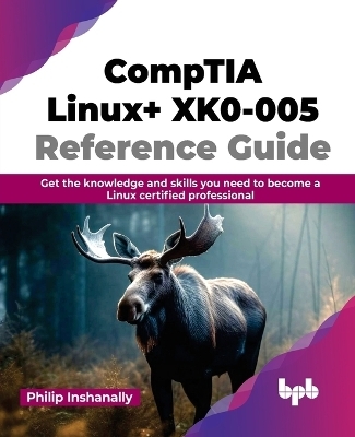 CompTIA Linux+ XK0-005 Reference Guide - Philip Inshanally