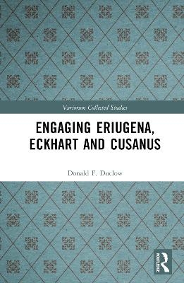 Engaging Eriugena, Eckhart and Cusanus
