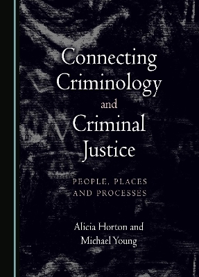 Connecting Criminology and Criminal Justice