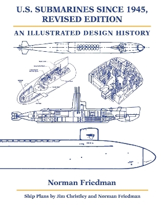 U.S. Submarines since 1945, Revised Edition - Norman Friedman  PhD.