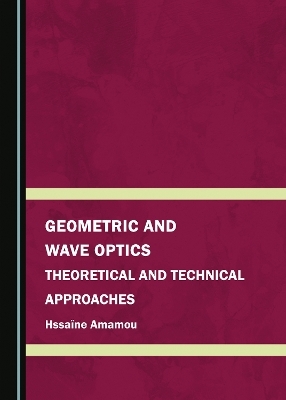 Geometric and Wave Optics - Hssa&iuml;ne Amamou