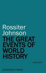 The Great Events of World History - Volume 9 - Rossiter Johnson