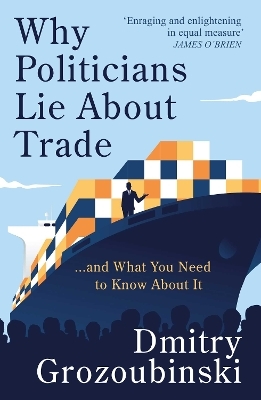 Why Politicians Lie About Trade - Dmitry Grozoubinski