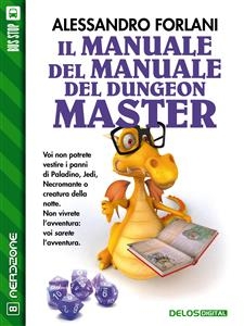 Il Manuale del Manuale del Dungeon Master - Alessandro Forlani