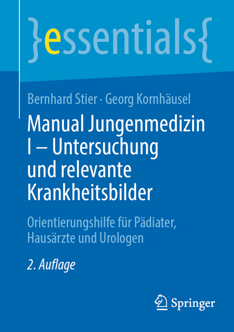 Manual Jungenmedizin I - Untersuchung und relevante Krankheitsbilder - Bernhard Stier, Georg Kornh&auml;usel