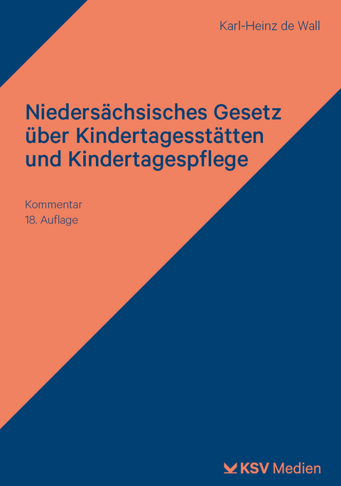 Nieders&auml;chsisches Gesetz &uuml;ber Kindertagesst&auml;tten und Kindertagespflege - Karl H de Wall