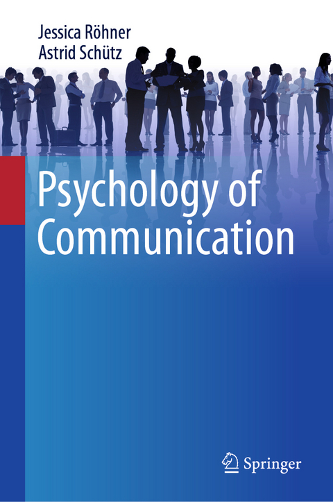 Psychology of Communication - Jessica R&ouml;hner, Astrid Sch&uuml;tz