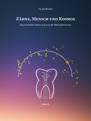 Zähne, Mensch und Kosmos
