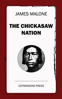 The Chickasaw Nation - James Malone