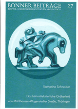 Das fr&uuml;hmittelalterliche Gr&auml;berfeld von M&uuml;hlhausen-Wagenstedter Stra&szlig;e, Th&uuml;ringen - Katharina Schneider