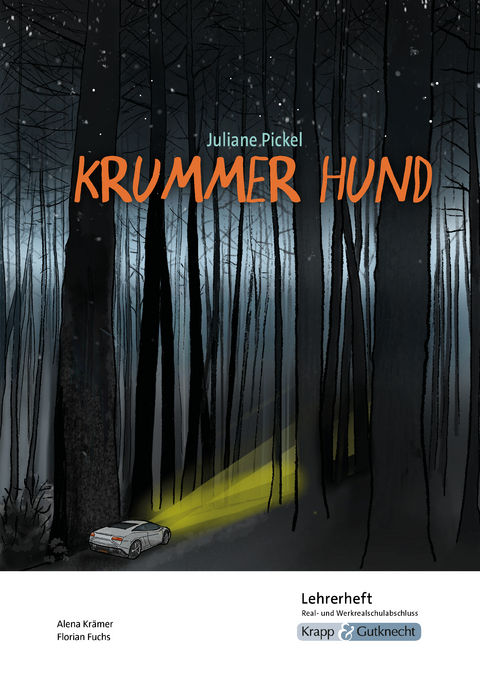 Krummer Hund – Juliane Pickel – Lehrerheft – M-Niveau - Florian Fuchs, Alena Krämer
