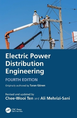 Electric Power Distribution Engineering - Turan G&ouml;nen, Chee-Wooi Ten, Ali Mehrizi-Sani