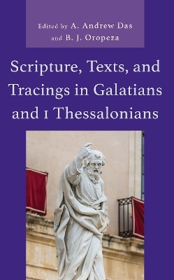 Scripture, Texts, and Tracings in Galatians and 1 Thessalonians - 