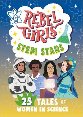 Rebel Girls STEM Stars: 25 Tales of Women in Science -  Rebel Girls