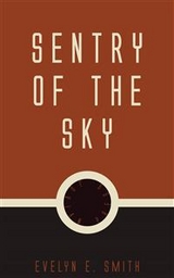 Sentry of the Sky - Evelyn E. Smith