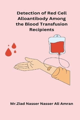 Detection of Red Cell Alloantibody Among the Blood Transfusion Recipients -  Ziad Nasser Nasser Ali Amran