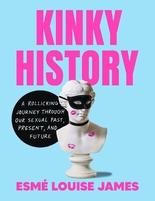 Kinky History - Esm&eacute; Louise James